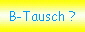 B-Tausch ?